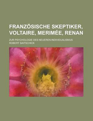 Book cover for Franzosische Skeptiker, Voltaire, Merimee, Renan; Zur Psychologie Des Neueren Individualismus