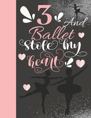 Cover of 3 And Ballet Stole My Heart