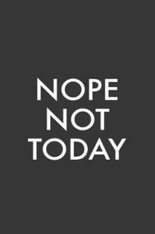 Cover of Nope Not Today