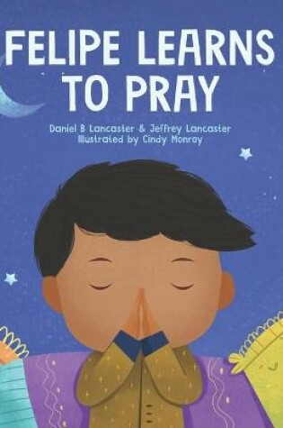 Cover of Felipe Learns to Pray