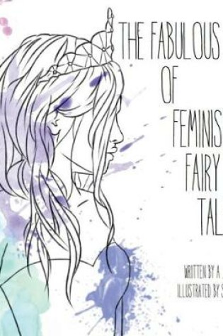 Cover of The Fabulous Book of Feminist Fairy Tales