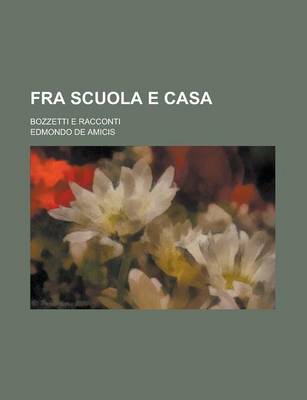 Book cover for Fra Scuola E Casa; Bozzetti E Racconti