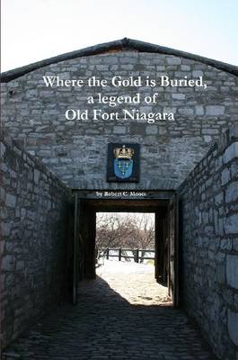 Book cover for Where the Gold is Buried, a Legend of Old Fort Niagara