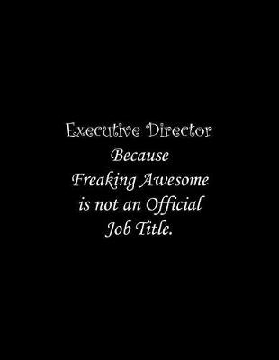 Book cover for Executive Director Because Freaking Awesome is not an Official Job Title