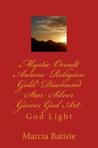 Cover of Mystic Occult Arcane Religion Gold Diamond Star Silver Givers God Art