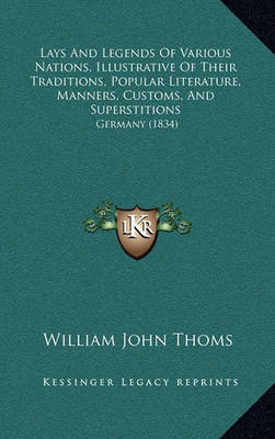 Book cover for Lays and Legends of Various Nations, Illustrative of Their Traditions, Popular Literature, Manners, Customs, and Superstitions