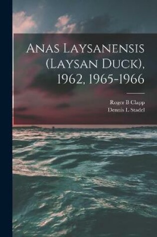 Cover of Anas Laysanensis (Laysan Duck), 1962, 1965-1966