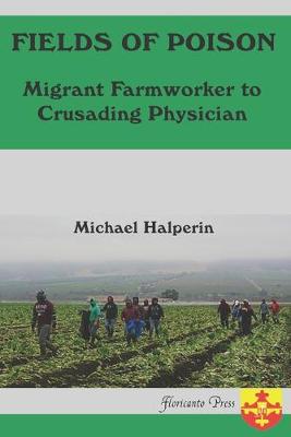 Book cover for Fields oF Poison Migrant Farmworker to Crusading Physician