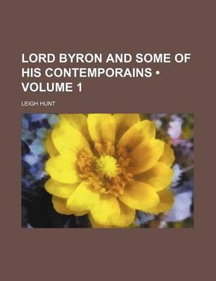 Book cover for Lord Byron and Some of His Contemporains (Volume 1)