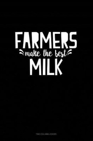 Cover of Farmers Make the Best Milk