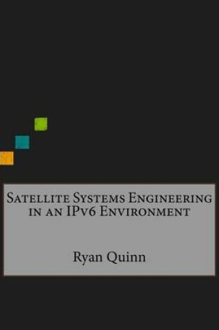 Cover of Satellite Systems Engineering in an Ipv6 Environment