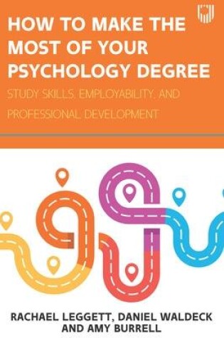 Cover of How to Make the Most of your Psychology Degree: Study Skills, Employability and Professional Development