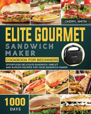 Book cover for Elite Gourmet Sandwich Maker Cookbook for Beginners