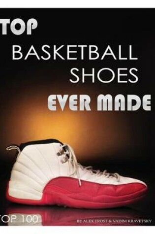 Cover of Top Basketball Shoes Ever Made