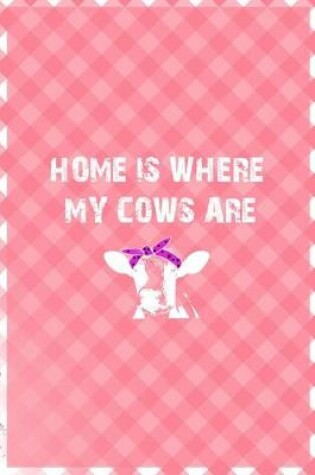 Cover of Home Is Where My Cows Are