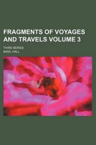 Cover of Fragments of Voyages and Travels Volume 3; Third Series