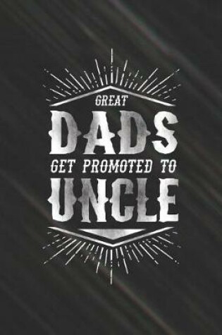 Cover of Great Dads Get Promoted To Uncle