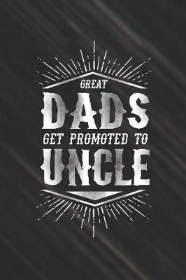 Book cover for Great Dads Get Promoted To Uncle