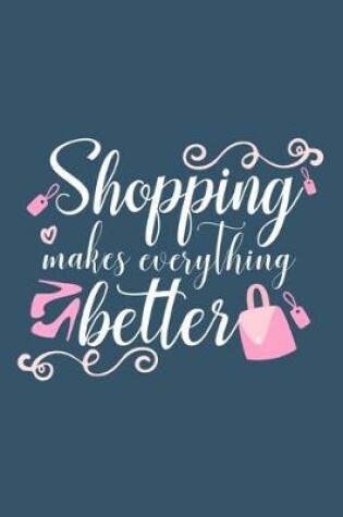 Cover of Shopping Makes Everything Better