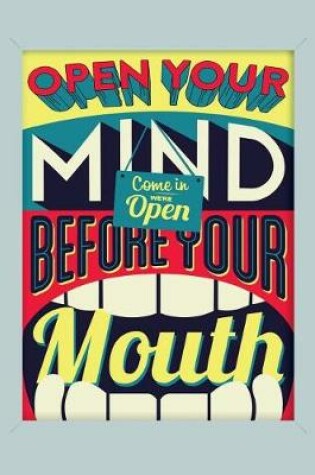 Cover of Open Your Mind Before Your Mouth