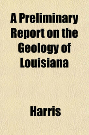 Cover of A Preliminary Report on the Geology of Louisiana