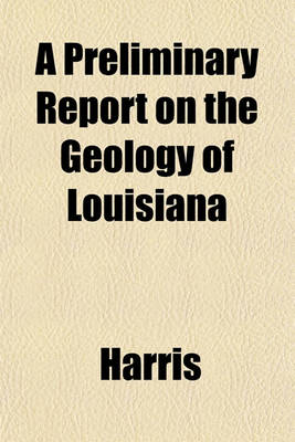 Book cover for A Preliminary Report on the Geology of Louisiana