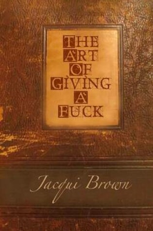 Cover of The Art Of Giving A Fuck