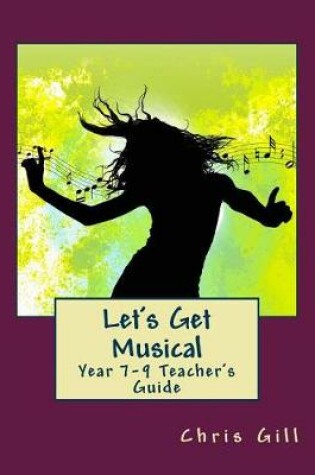 Cover of Let's Get Musical Year 7-9 Teacher's Guide