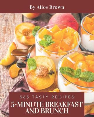 Book cover for 365 Tasty 5-Minute Breakfast and Brunch Recipes