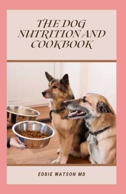 Book cover for The Dog Nutrition and Cookbook