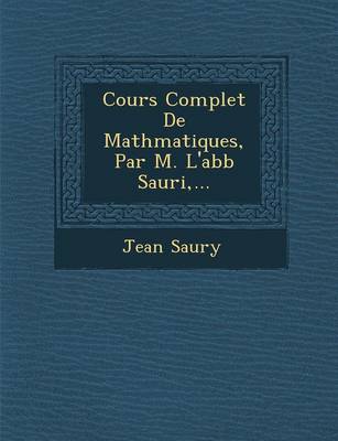 Book cover for Cours Complet de Math Matiques, Par M. L'Abb Sauri, ...