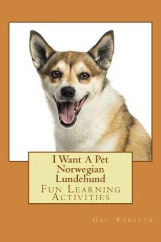 Cover of I Want A Pet Norwegian Lundehund