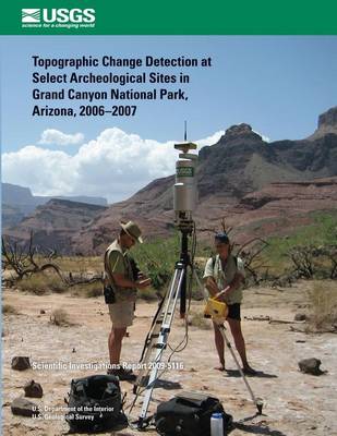 Book cover for Topographic Change Detection at Select Archeological Sites in Grand Canyon National Park, Arizona, 2006?2007