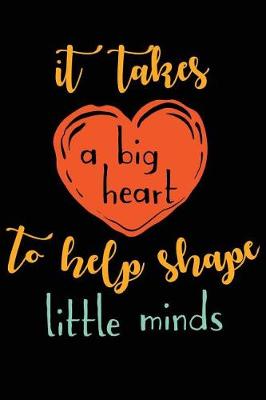 Book cover for It takes a big heart to shape little minds