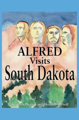 Cover of Alfred Visits South Dakota