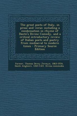 Cover of The Great Poets of Italy, in Prose and Verse; Including a Condensation in Rhyme of Dante's Divine Comedy, and a Critical Introductory Review of Italia