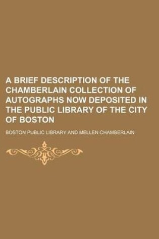 Cover of A Brief Description of the Chamberlain Collection of Autographs Now Deposited in the Public Library of the City of Boston