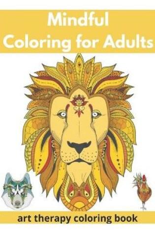 Cover of Mindful Coloring for Adults - Art Therapy Coloring Book