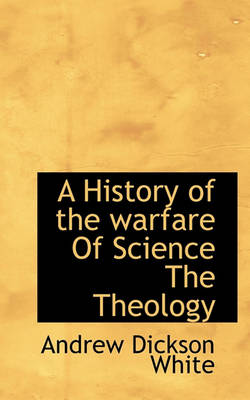 Book cover for A History of the Warfare of Science the Theology