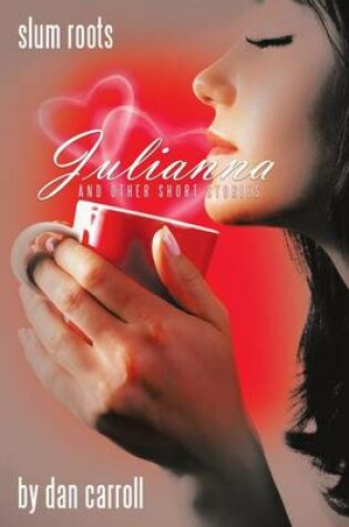 Cover of Slum Roots: Julianna and Other Short Stories