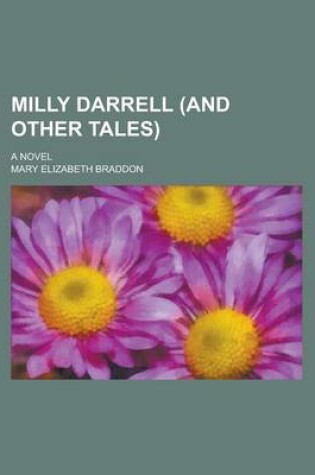 Cover of Milly Darrell (and Other Tales); A Novel