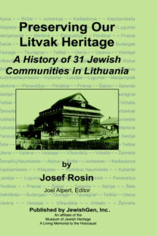 Cover of Preserving Our Litvak Heritage - A History of 31 Jewish Communities in Lithuania