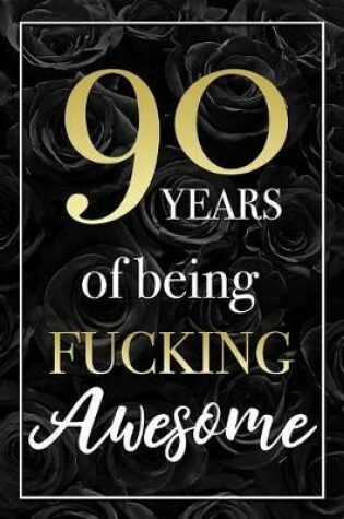 Cover of 90 Years Of Being Fucking Awesome