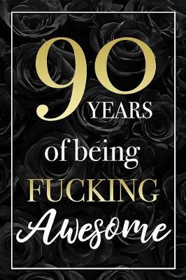 Book cover for 90 Years Of Being Fucking Awesome