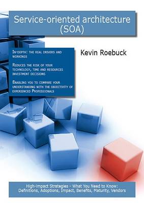 Book cover for Service-Oriented Architecture (Soa): High-Impact Strategies - What You Need to Know: Definitions, Adoptions, Impact, Benefits, Maturity, Vendors