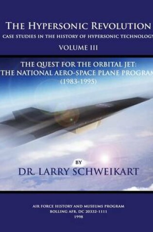 Cover of The Hypersonic Revolution, Case Studies in the History of Hypersonic Technology