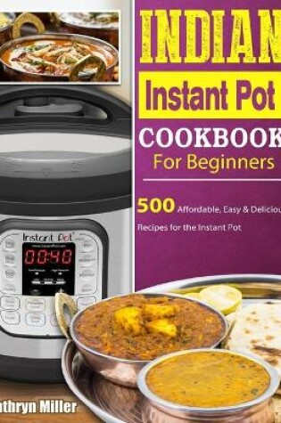 Cover of Indian Instant Pot Cookbook For Beginners