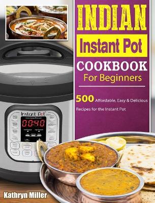 Cover of Indian Instant Pot Cookbook For Beginners