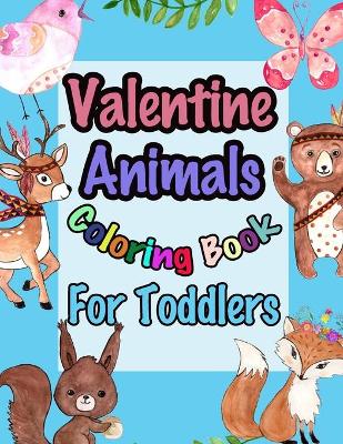 Cover of Valentine Animals Coloring Book For Toddlers