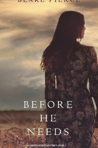 Cover of Before He Needs (A Mackenzie White Mystery-Book 5)